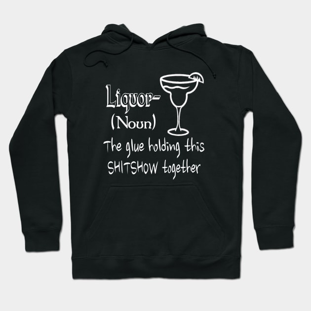 Liquor (noun) the glue hold this together Hoodie by Hot Mess Mama Studio